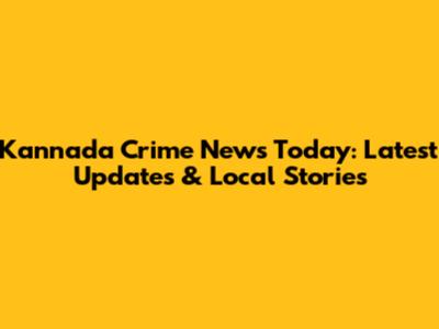 Kannada Crime News Today: Latest Updates & Local Stories