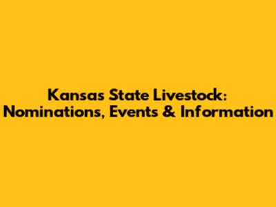 Kansas State Livestock: Nominations, Events & Information
