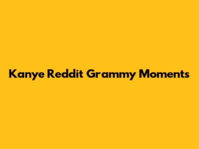 Kanye Reddit Grammy Moments