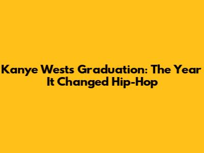 Kanye West's Graduation: The Year It Changed Hip-Hop