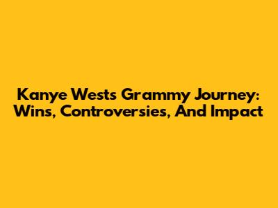 Kanye West's Grammy Journey: Wins, Controversies, And Impact