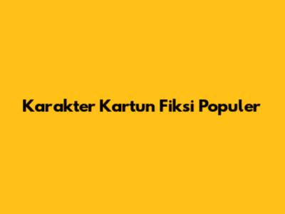 Karakter Kartun Fiksi Populer