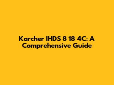 Karcher IHDS 8 18 4C: A Comprehensive Guide