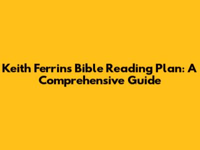 Keith Ferrin's Bible Reading Plan: A Comprehensive Guide