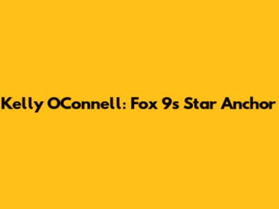 Kelly O'Connell: Fox 9's Star Anchor