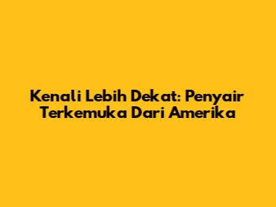 Kenali Lebih Dekat: Penyair Terkemuka Dari Amerika
