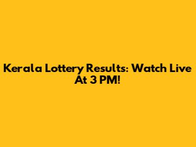 Kerala Lottery Results: Watch Live At 3 PM!
