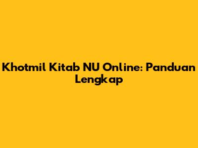 Khotmil Kitab NU Online: Panduan Lengkap
