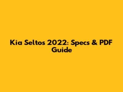 Kia Seltos 2022: Specs & PDF Guide