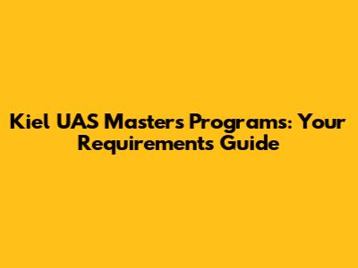 Kiel UAS Master's Programs: Your Requirements Guide