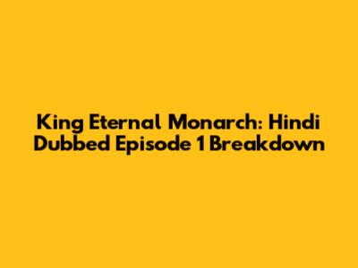 King Eternal Monarch: Hindi Dubbed Episode 1 Breakdown