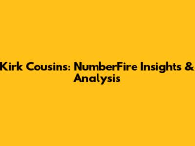 Kirk Cousins: NumberFire Insights & Analysis