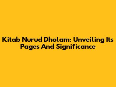 Kitab Nurud Dholam: Unveiling Its Pages And Significance