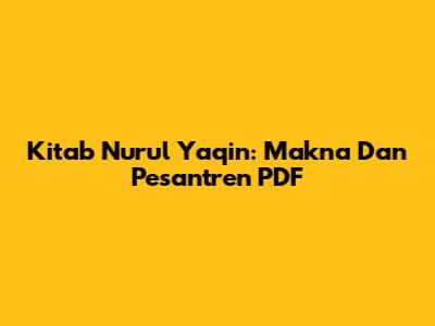 Kitab Nurul Yaqin: Makna Dan Pesantren PDF