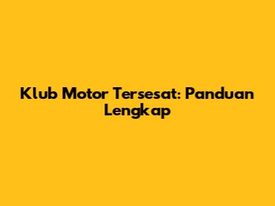Klub Motor Tersesat: Panduan Lengkap