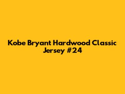 Kobe Bryant Hardwood Classic Jersey #24