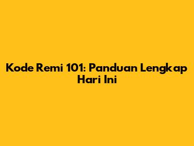 Kode Remi 101: Panduan Lengkap Hari Ini