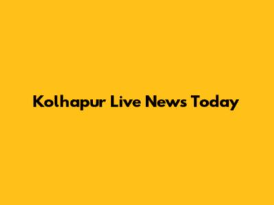 Kolhapur Live News Today