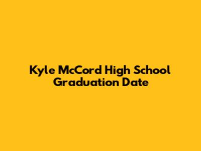 Kyle McCord High School Graduation Date