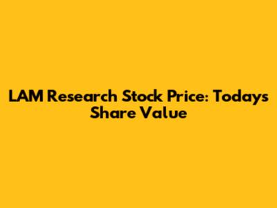 LAM Research Stock Price: Today's Share Value