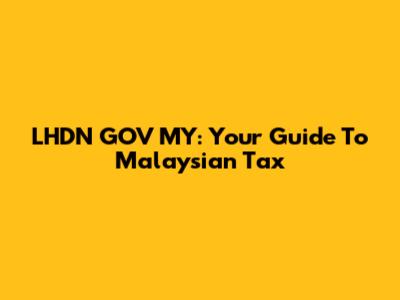 LHDN GOV MY: Your Guide To Malaysian Tax