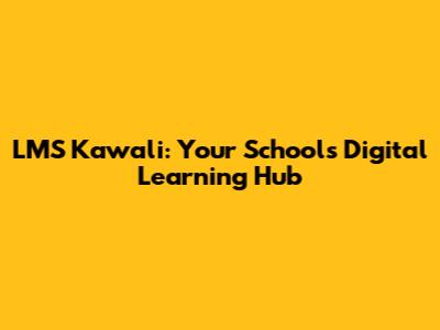 LMS Kawali: Your School's Digital Learning Hub