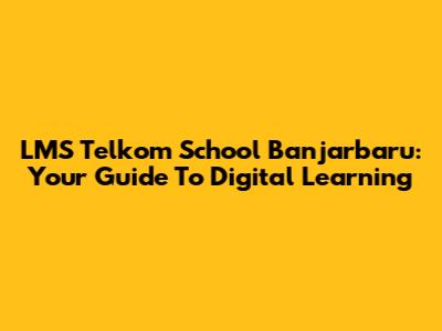 LMS Telkom School Banjarbaru: Your Guide To Digital Learning