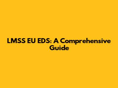 LMSS EU EDS: A Comprehensive Guide