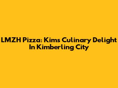 LMZH Pizza: Kim's Culinary Delight In Kimberling City