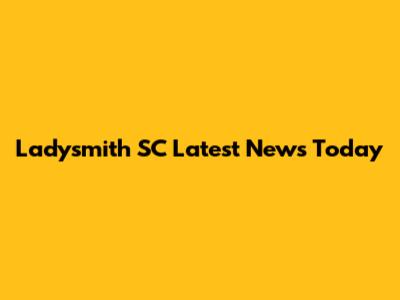 Ladysmith SC Latest News Today