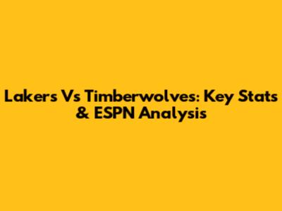 Lakers Vs Timberwolves: Key Stats & ESPN Analysis