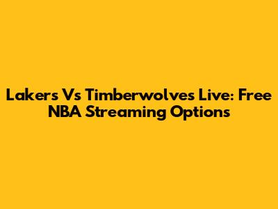 Lakers Vs Timberwolves Live: Free NBA Streaming Options