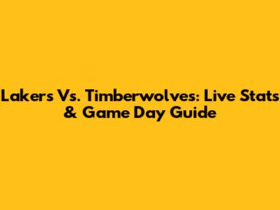 Lakers Vs. Timberwolves: Live Stats & Game Day Guide