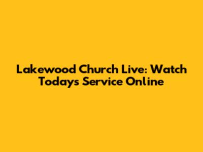Lakewood Church Live: Watch Today's Service Online