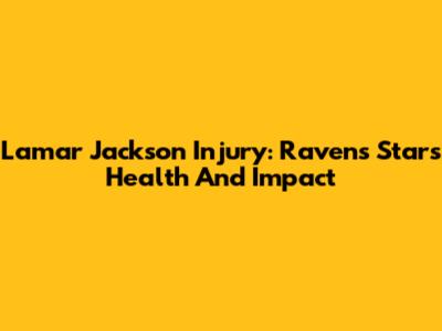 Lamar Jackson Injury: Ravens' Star's Health And Impact