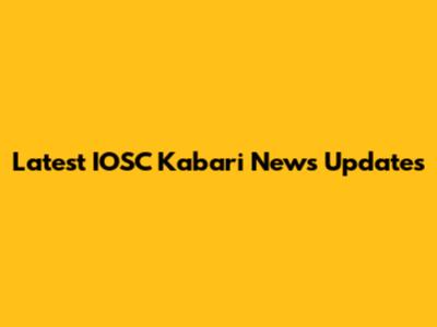 Latest IOSC Kabari News Updates