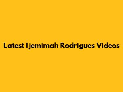 Latest Ijemimah Rodrigues Videos