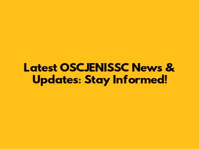 Latest OSCJENISSC News & Updates: Stay Informed!