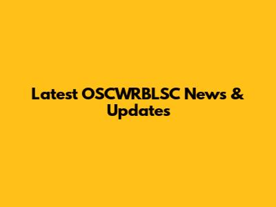 Latest OSCWRBLSC News & Updates