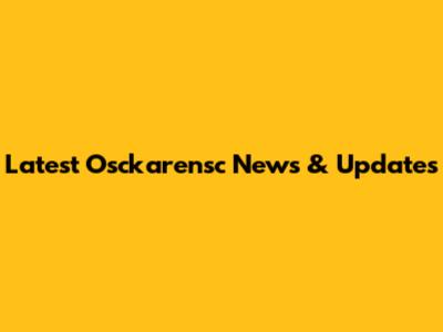 Latest Osckarensc News & Updates