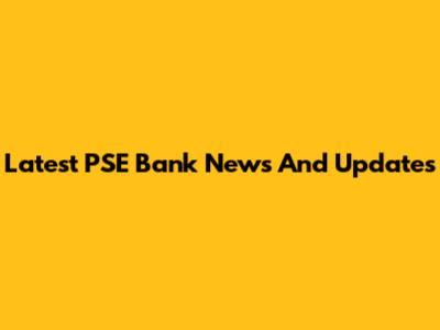 Latest PSE Bank News And Updates