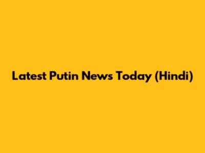 Latest Putin News Today (Hindi)