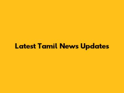 Latest Tamil News Updates