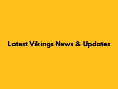 Latest Vikings News & Updates
