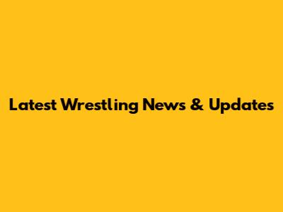 Latest Wrestling News & Updates