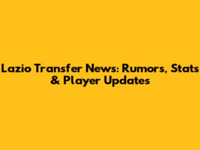 Lazio Transfer News: Rumors, Stats & Player Updates