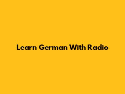 Learn German With Radio