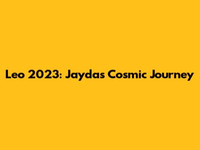 Leo 2023: Jayda's Cosmic Journey