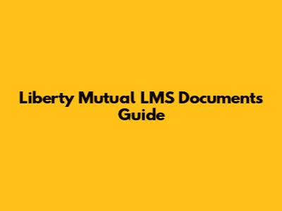 Liberty Mutual LMS Documents Guide