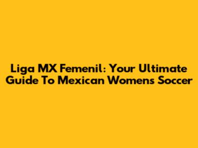 Liga MX Femenil: Your Ultimate Guide To Mexican Women's Soccer